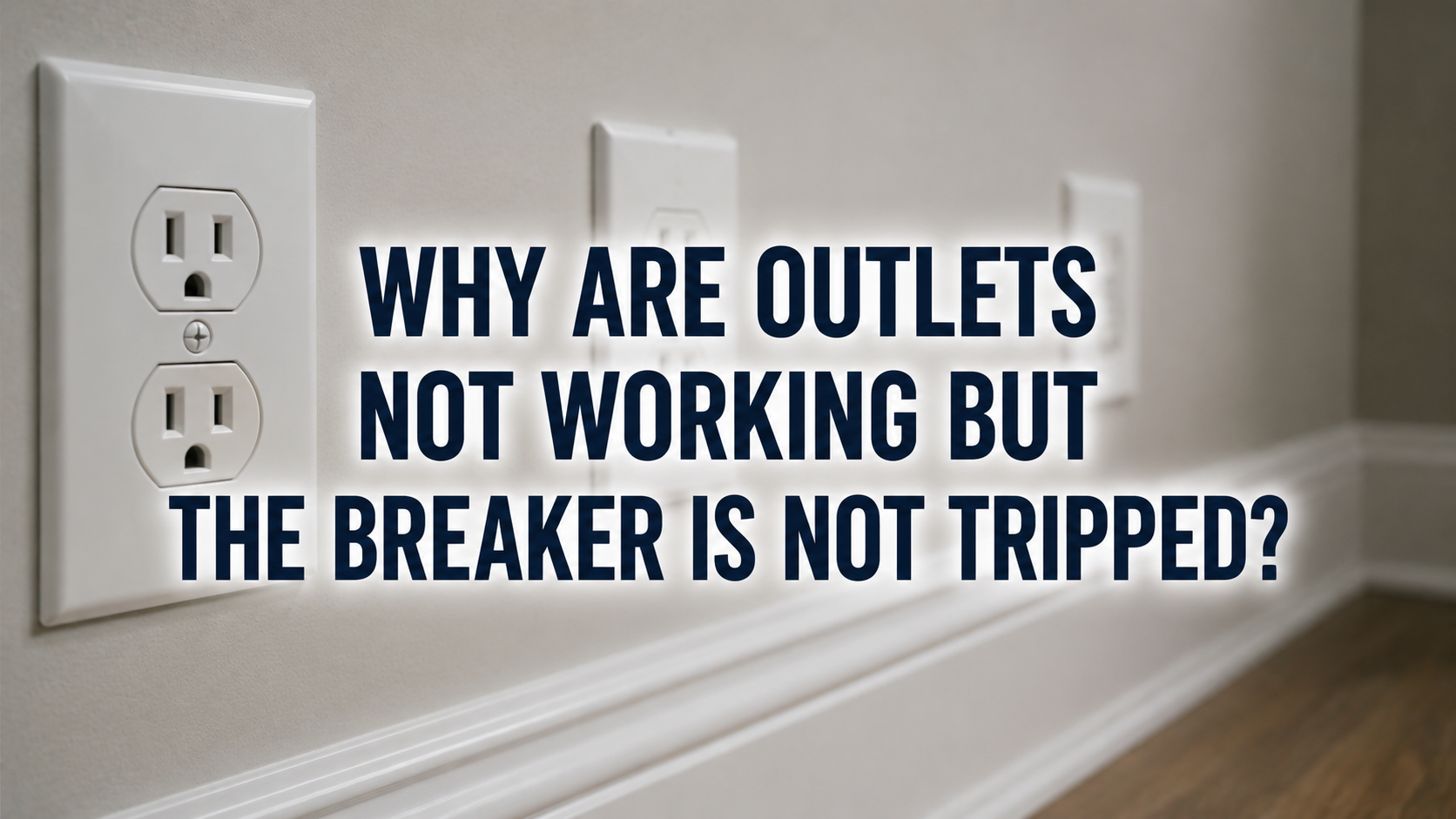 Multiple electrical outlets in a home with text reading “Why Are Outlets Not Working But the Breaker Is Not Tripped?”